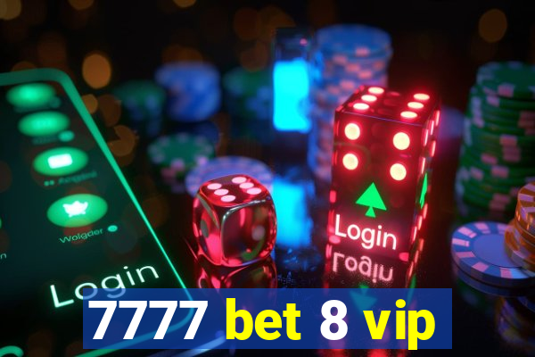 7777 bet 8 vip